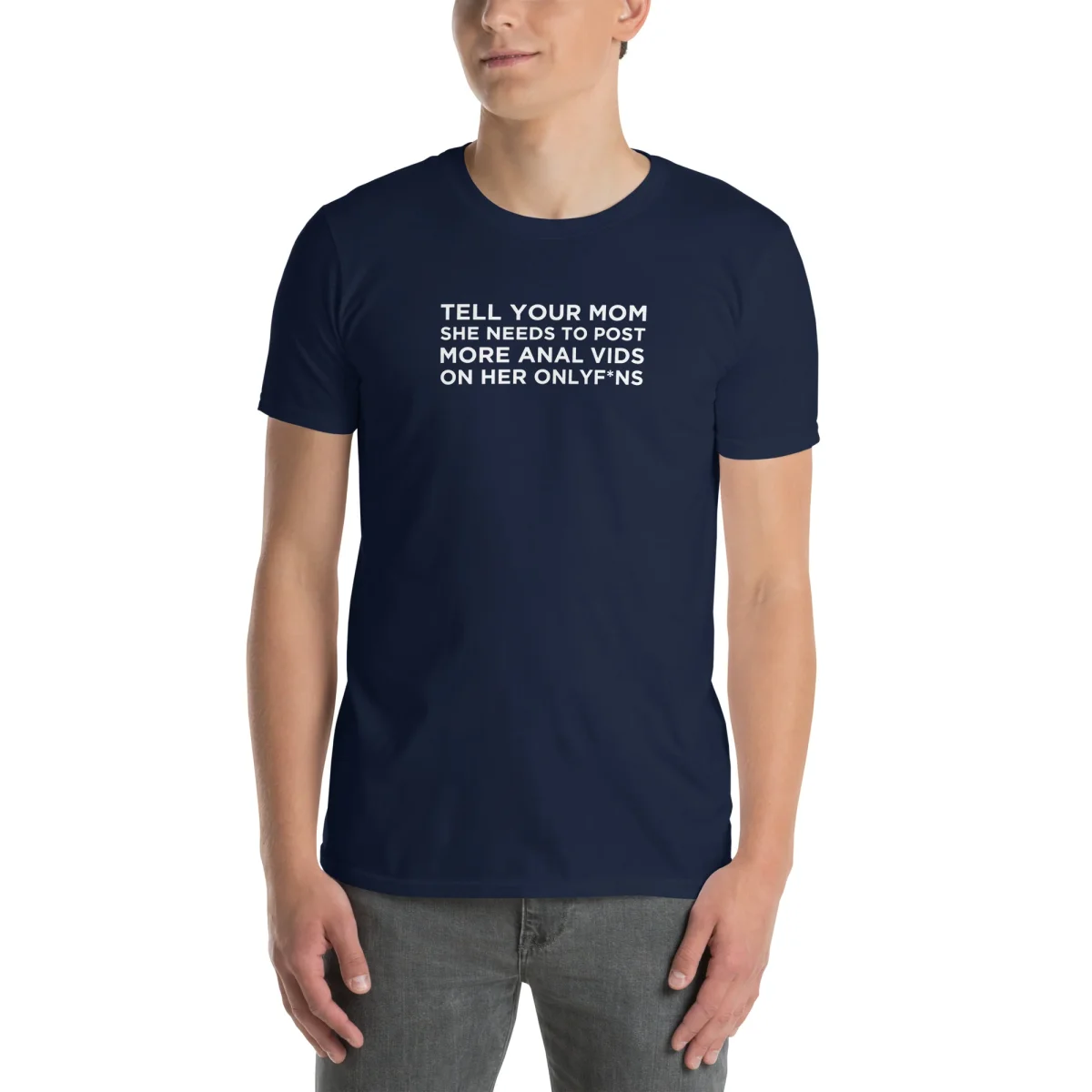 T-shirt unisexe Tell your mom she needs to post more anal vids on her onlyf*ns – Image 5